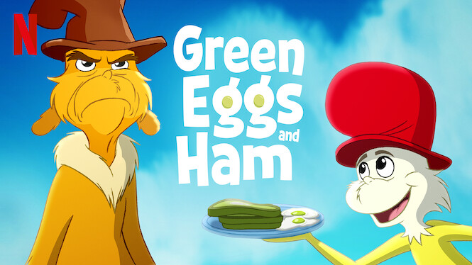 Green Eggs and Ham (2019) - Netflix | Flixable